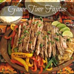 Game Time Fajitas perfect for the Big Game or dinner with the family,