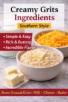 Ingredients for creamy grits including stone-ground grits, milk, butter, and cheese.