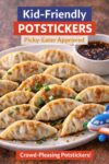 Plate of homemade potstickers with dipping sauce, a kid-friendly dumpling recipe for picky eaters.