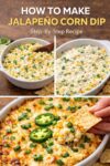 Step-by-step images showing baked jalapeño corn dip being mixed, baked, and served with a tortilla chip for an easy appetizer recipe.