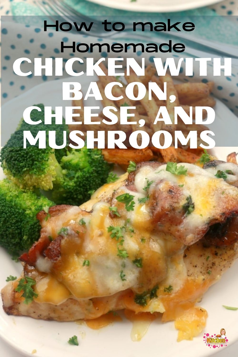 Grilled Chicken topped with Bacon Mushrooms and Cheese