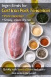 Ingredients for cast iron pork tenderloin including raw tenderloin, olive oil, and spice rub components arranged on a countertop.