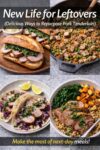 Collage of leftover cast iron pork tenderloin ideas including sandwich, fried rice, tacos, and a grain bowl.