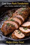 Close-up of sliced cast iron pork tenderloin showing a smoky crust and juicy interior in a skillet.
