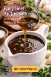 easy beef au jus sauce in white gravy boat with rich brown broth, homemade au jus sauce without drippings, French dip sauce recipe